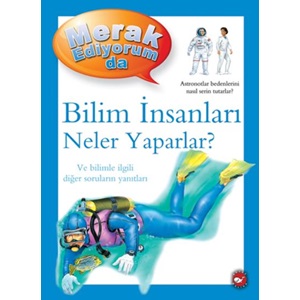 Merak Ediyorum Da - Bilim İnsanları Neler Yapar?