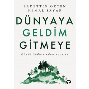 Dünyaya Geldim Gitmeye