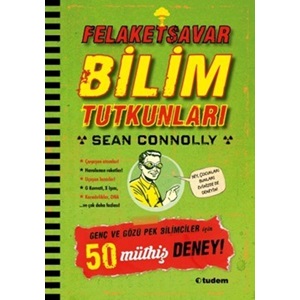 Felaketsavar Bilim Tutkunları Genç ve Gözüpek Bilimciler İçin 50 Müthiş Deney