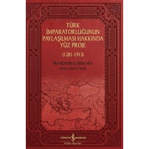 Türk İmparatorluğunun Paylaşılması Hakkında Yüz Proje 1281 1913