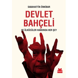 Devlet Bahçeli ve Ülkücüler Hakkında Her Şey