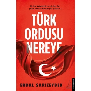 Türk Ordusu Nereye