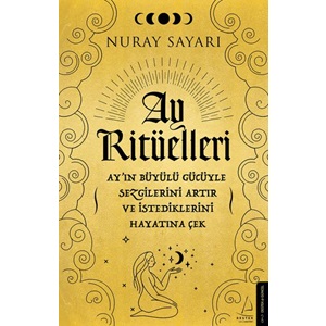 Ay Ritüelleri Ayın Büyülü Gücüyle Sezgilerini Artır ve İstediklerini Hayatına Çek