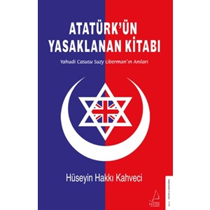 Atatürkün Yasaklanan Kitabı Yahudi Casusu Suzy Libermanın Anıları