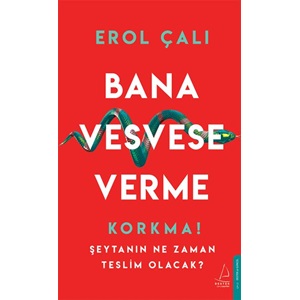 Bana Vesvese Verme Korkma Şeytanın Ne Zaman Teslim Olacak