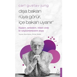 Carl Gustav Jung Dışa Bakan Rüya Görür, İçe Bakan Uyanır