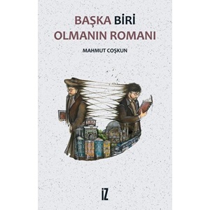 Başka Biri Olmanın Romanı