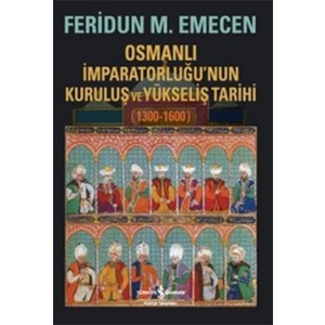 Osmanlı İmparatorluğunun Kuruluş ve Yükseliş Tarihi 1300 1600
