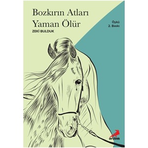 Bozkırın Atları Yaman Ölür