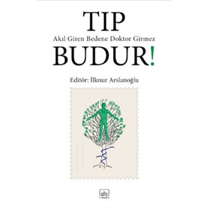 Tıp Budur Akıl Giren Bedene Doktor Girmez