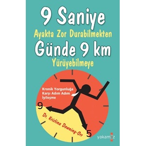 9 Saniye Ayakta Zor Durabilmekten Günde 9 Km Yürüyebilmeye