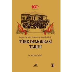 Partiler, Seçimler, İktidarlar ve Müdahalelerle Türk Demokrasi Tarihi