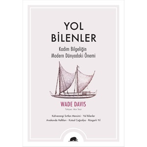 Yol Bilenler Kadim Bilgeliğin Modern Dünyadaki Önemi