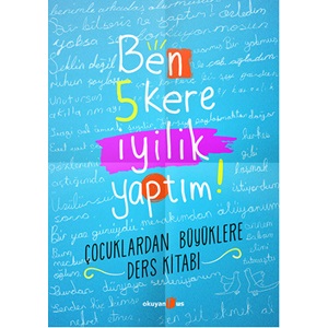 Ben 5 Kere İyilik Yaptım