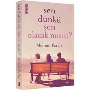 Sen Dünkü Sen Olacak mısın