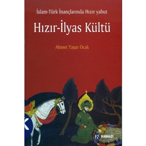 İslam Türk İnançlarında Hızır İlyas Kültü