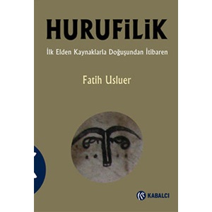 Hurufilik İlk Elden Kaynaklarla Doğuşundan İtibaren