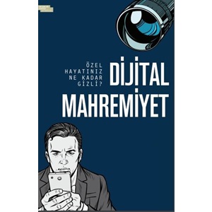 Dijital Mahremiyet-Özel Hayatınız Ne Kadar Gizli?