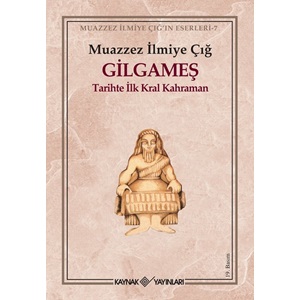 Gilgameş Tarihte İlk Kral Kahraman