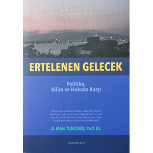 Ertelenen Gelecek Politika,Bilim Ve Hukuka Karşı