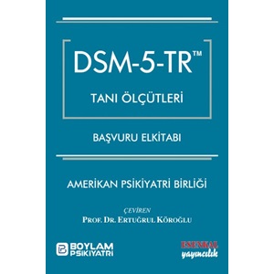 DSM - 5 - TR Tanı Ölçütleri Başvuru Elkitabı