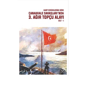 Harp Ceridelerine Göre Çanakkale Savaşlarında 3. Ağır Topçu Alayı 2 Cilt Takım