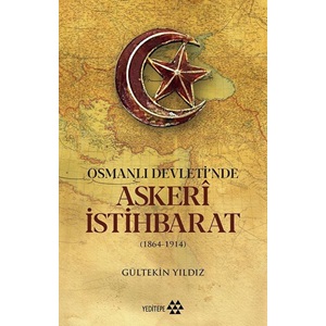 Osmanlı Devleti'nde Askeri İstihbarat 1864 1914