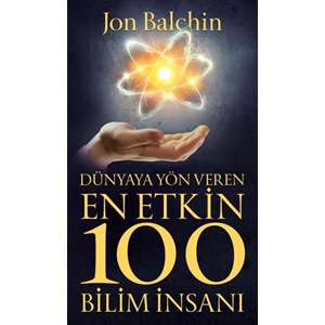 Dünyaya Yön Veren En Etkin 100 Bilim İnsanı