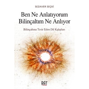 Ben Ne Anlatıyorum Bilinçaltım Ne Anlıyor