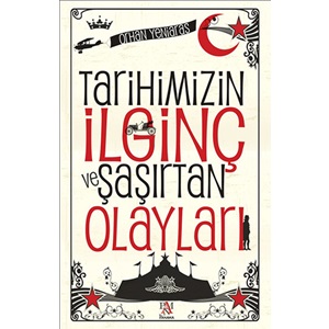 Tarihimizin İlginç ve Şaşırtan Olayları