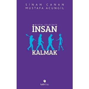 Dijital Gelecekte İnsan Kalmak