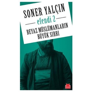 Beyaz Müslümanların Büyük Sırrı Efendi 2