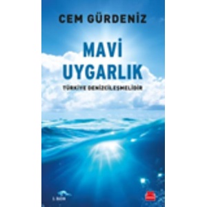 Mavi Uygarlık Türkiye Denizcileşmelidir