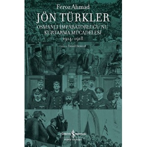 Jön Türkler Osmanlı İmparatorluğunu Kurtarma Mücadelesi 1914 1918