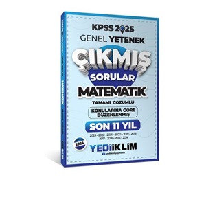 2025 Yediiklim KPSS Genel Yetenek Lisans Matematik Konularına Göre Tamamı Çözümlü Son 11 Yıl Çıkmış Sorular