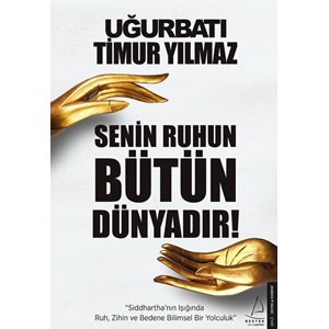 Senin Ruhun Bütün Dünyadır