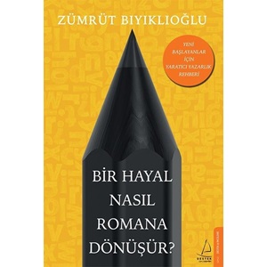 Bir Hayal Nasıl Romana Dönüşür