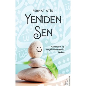 Yeniden Sen Arınmanın ve Nefsi Yönetmenin Yolları