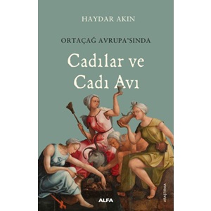 Ortaçağ Avrupa’sında Cadılar ve Cadı Avı