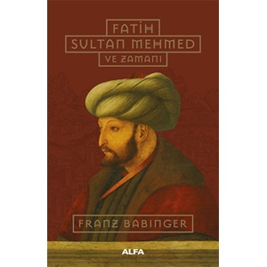 Fatih Sultan Mehmed ve Zamanı (Ciltli)