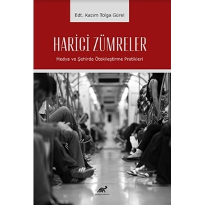 Harici Zümreler Medya ve Şehirde Ötekileştirme Pratikleri