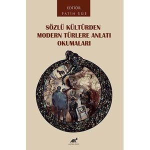 Sözlü Kültürden Modern Türlere Anlatı Okumaları