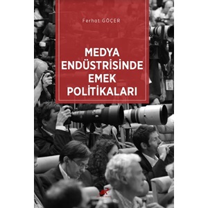 Medya Endüstrisinde Emek Politikaları