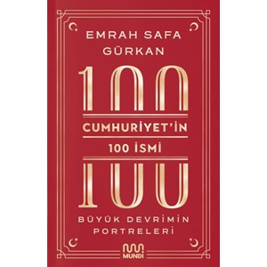 Cumhuriyetin 100 İsmi Büyük Devrimin Portreleri