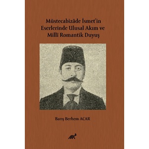 Müstecabizâde İsmet’in Eserlerinde Ulusal Akım ve Millî Romantik Duyuş