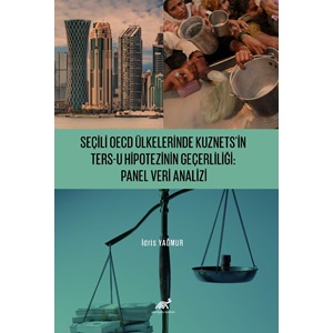 Seçili OECD Ülkelerinde Kuznets’in Ters-U Hipotezinin Geçerliliği: Panel Veri Analizi