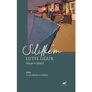 Silifkem Lutfi Uğur (Hayatı ve Şiirleri)