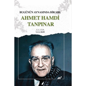 Bugünün Aynasında Bir Sır: Ahmet Hamdi Tanpınar