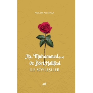 Hz. Muhammed (sav) ve Dört Halifesi ile Söyleşiler