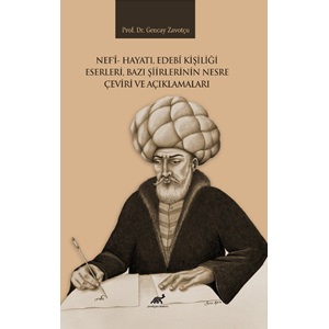 Nef’i Hayatı, Edebî Kişiliği Eserleri, Bazı Şiirlerinin Nesre Çeviri ve Açıklamaları